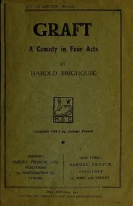 Graft: A Comedy in Four Acts — Harold Brighouse cover