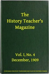 The History Teacher's Magazine, Vol. I, No. 4, December, 1909 — Various cover