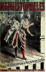 Miss Mephistopheles: A Novel: (Sequel to Madame Midas.) — Fergus Hume cover