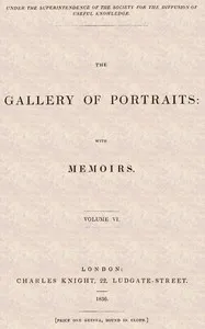 The Gallery of Portraits: with Memoirs. Volume 6 (of 7) — Arthur Thomas Malkin cover