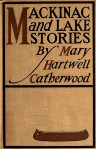 Mackinac and Lake Stories — Mary Hartwell Catherwood cover