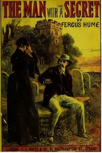 The Man with a Secret: A Novel — Fergus Hume cover