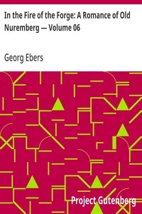 In the Fire of the Forge: A Romance of Old Nuremberg — Volume 06 — Georg Ebers cover