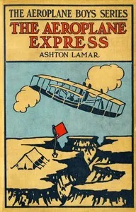 The Aeroplane Express; or, The Boy Aeronaut's Grit cover