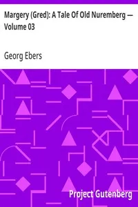 Margery (Gred): A Tale Of Old Nuremberg — Volume 03 — Georg Ebers cover