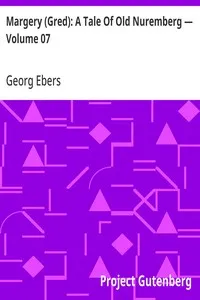Margery (Gred): A Tale Of Old Nuremberg — Volume 07 — Georg Ebers cover