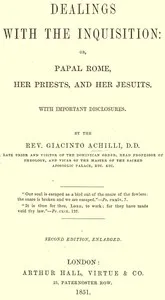Dealings with the Inquisition; Or, Papal Rome, Her Priests, and Her Jesuits cover