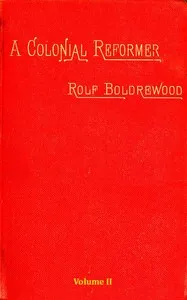 A Colonial Reformer, Vol. 2 (of 3) — Rolf Boldrewood cover
