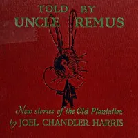 Told by Uncle Remus: New Stories of the Old Plantation — Joel Chandler Harris cover