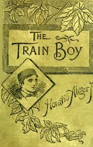The Train Boy — Horatio, Jr. Alger cover