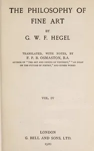 The Philosophy of Fine Art, volume 4 (of 4): Hegel's Aesthetik cover