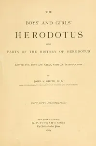 The Boys' and Girls' Herodotus: Being Parts of the History of Herodotus, Edited for Boys and Girls — Herodotus cover