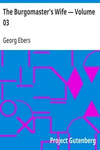 The Burgomaster's Wife — Volume 03 — Georg Ebers cover
