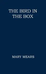 The Bird in the Box — Mary M. (Mary Martha) Mears cover