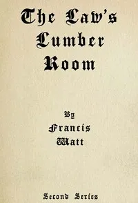 The Law's Lumber Room (Second Series) — Francis Watt cover