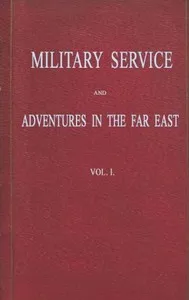 Military Service and Adventures in the Far East: Vol. 1 (of 2): Including Sketches of the Campaigns Against the Afghans in 1839, and the Sikhs in 1845-6. — Daniel Henry MacKinnon cover