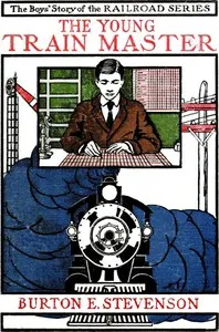 The Young Train Master — Burton Egbert Stevenson cover