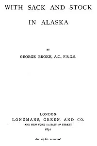 With Sack and Stock in Alaska — Horatio George Broke cover