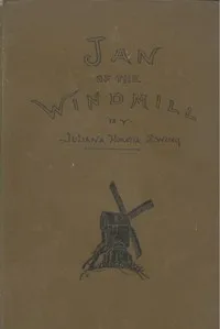 Jan of the Windmill: A Story of the Plains — Juliana Horatia Ewing cover
