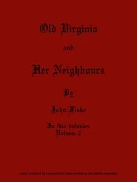 Old Virginia and Her Neighbours, Vol. 2 (of 2) — John Fiske cover