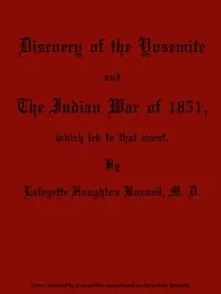 Discovery of the Yosemite, and the Indian War of 1851, Which Led to That Event — Lafayette Houghton Bunnell cover