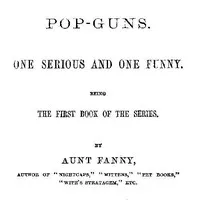 Pop-Guns: One Serious and One Funny — Aunt Fanny cover