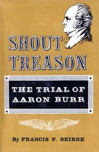 Shout treason : $b the trial of Aaron Burr cover