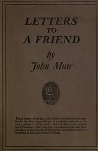 Letters to a Friend, Written to Mrs. Ezra S. Carr, 1866-1879 — John Muir cover