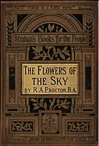 Flowers of the Sky — Richard A. (Richard Anthony) Proctor cover