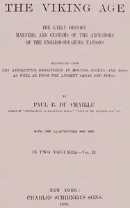 The Viking Age. Volume 2 (of 2): The early history, manners, and customs of the ancestors of the English-speaking nations — Paul B. (Paul Belloni) Du Chaillu cover