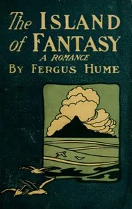 The Island of Fantasy: A Romance — Fergus Hume cover