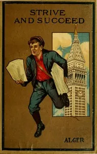 Strive and Succeed; or, The Progress of Walter Conrad — Horatio, Jr. Alger cover