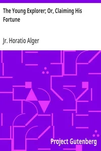 The Young Explorer; Or, Claiming His Fortune — Horatio, Jr. Alger cover