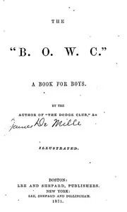The "B. O. W. C.": A Book For Boys: Illustrated — James De Mille cover