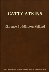 Catty Atkins — Clarence Budington Kelland cover
