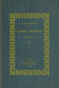 Poetical Works of Robert Bridges, Volume 4 — Robert Bridges cover
