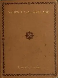 When I was your age — Laura Elizabeth Howe Richards cover