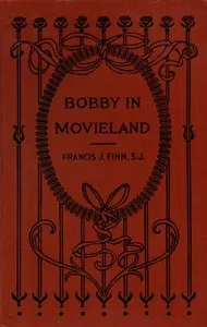 Bobby in Movieland — Francis J. (Francis James) Finn cover