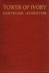 Tower of Ivory: A Novel — Gertrude Franklin Horn Atherton cover