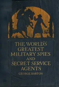 The World's Greatest Military Spies and Secret Service Agents cover