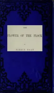 The Flower of the Flock, Volume 3 (of 3) — Pierce Egan cover