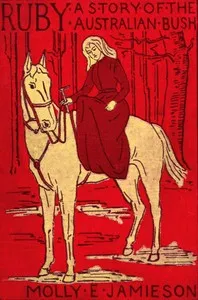 Ruby: A Story of the Australian Bush — Molly E. Jamieson cover