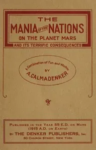 The Mania of the Nations on the Planet Mars and its Terrific Consequences: A Combination of Fun and Wisdom — James Howard Calisch cover