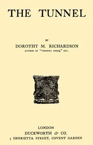The tunnel : $b Pilgrimage, Volume 4 — Dorothy M. (Dorothy Miller) Richardson cover