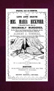 The Life and Death of Mrs. Maria Bickford: A beautiful female, who was inhumanly murdered, in the moral and religious city of Boston, on the night of the 27th of October, 1845, by Albert J. Tirrell, her paramour, arrested on board the Ship Sultana, o — Me. Clergyman of Brunswick cover