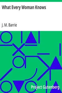 What Every Woman Knows — J. M. (James Matthew) Barrie cover