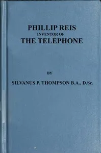 Philipp Reis: Inventor of the Telephone: A Biographical Sketch cover