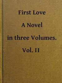 First Love: A Novel. Vol. 2 of 3 cover