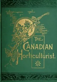The Canadian Horticulturist, Volume I: Compendium & Index — Various cover
