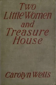 Two Little Women and Treasure House — Carolyn Wells cover